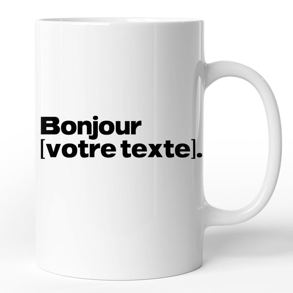 Mug personnalisable Bonjour + votre texte | idée cadeau personnalisé humoristique | tasse céramique blanc brillant, marqué des 2 côtés