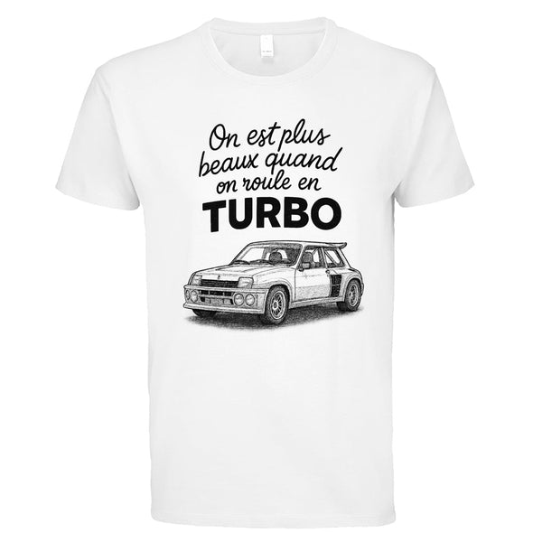 T-Shirt On est plus beaux quand on roule en R5 turbo, humour homme, 100% coton, blanc MAXI SHIRT