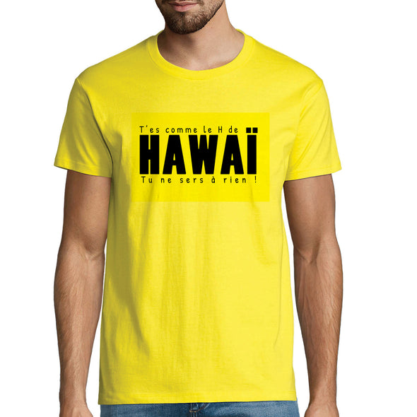 T-Shirt Jaune humour T'es comme le H de Hawaï  | 100% coton, doux et résistant | idée cadeau drôle