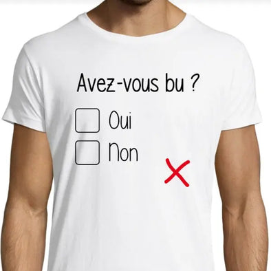 T-Shirt Humour Avez-vous bu? (Blanc) Maxi-Shirt
