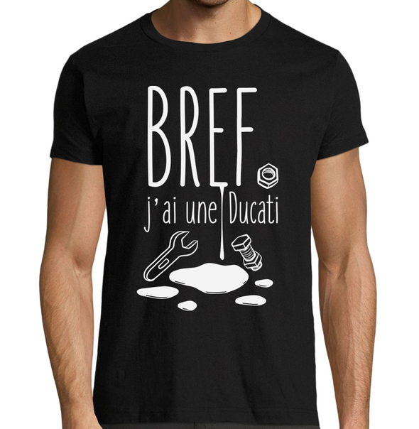 T-Shirt humour moto "Bref J'ai une Ducati" - idée cadeau motard