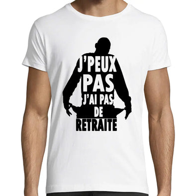 T-Shirt J'peux pas j'ai PAS de Retraite  | humour actu politique | 100% coton | Coupe régulière Maxishirt.fr