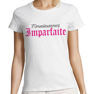 T-Shirt blanc Femme | Merveilleusement Imparfaite | idée cadeau maman, tata, copine, soeur | 100% coton, Coupe fit ajustée