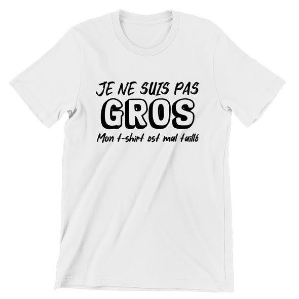 T-Shirt Humour idée Cadeau | Je ne suis Pas Gros, Mon t-Shirt est Mal taillé | 100% Coton, Tissu épais | Tailles de S à 4XL